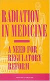 Radiation in Medicine: A Need for Regulatory Reform