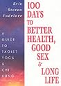 100 Days to Better Health, Good Sex and Long Life: Guide to Taoist Yoga