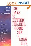 100 Days to Better Health, Good Sex and Long Life: Guide to Taoist Yoga