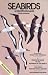 Seabirds: A Complete Guide to the Seabirds of the World (Helm Identification Guides)