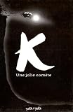 K : Une jolie com�te