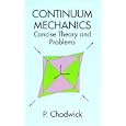 Continuum Mechanics: Concise Theory and Problems by P. Chadwick