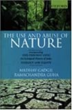 The Use and Abuse of Nature: incorporating This Fissured Land: An Ecological History of India and Ecology and Equity (Oxford India Paperbacks)