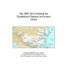 The 2007-2012 Outlook for Traditional Chutney in Greater China by  Philip M. Parker