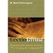Lectio Divina: Renewing the Ancient Practice of Praying the Scriptures