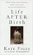Life After Birth: What Even Your Friends Won't Tell You about Motherhood
