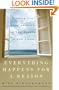 Everything Happens for a Reason: Finding the True Meaning of the Events in Our Lives