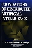 Foundations of Distributed Artificial Intelligence (Sixth-Generation Computer Technology Series)