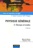 Physique g�n�rale : Tome 2, Champs et ondes, Cours et exercices corrig�s