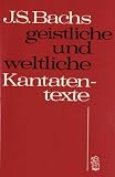 Produkt-Bild: Johann Sebastian Bachs geistliche und weltliche Kantatentexte