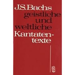 Johann Sebastian Bachs geistliche und weltliche Kantatentexte