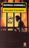 Une Peine D'exception par Patricia Cornwell Une Peine D'exception par Cornwell