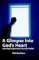 A Glimpse Into God's Heart: Learning Forgiveness From the Father