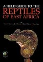 A Field Guide to the Reptiles of East Africa