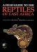 A Field Guide to the Reptiles of East Africa