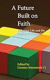A future built on faith : religious life and the legacy of Vatican II