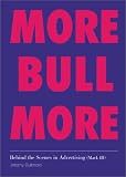 Behind the Scenes in Advertising,Mark III: More Bull More