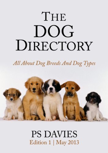 The Dog Directory - All About Dog Breeds And Dog Types (Perfect Paws Book 1)