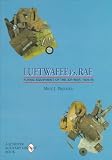 The Luftwaffe Vs.RAF: Flying Equipment of the Air War, 1939-1945 (Schiffer Military/Aviation History)