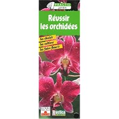 R�ussir les orchid�es : Les Choisirs - Les Cultiver - Les Faires fleurir
