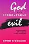 God and Inscrutable Evil