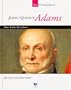 John Quincy Adams: Our Sixth President (Spirit of America: Our Presidents)