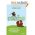 Die Steinzeit-Di�t: So kriegen Sie Ihr Fett weg - nat�rlich fit, schlank und gesund wie vor 200.000 Jahren