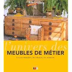 L'univers des meubles de m�tier : Les reconna�tre, les choisir, les r�nover