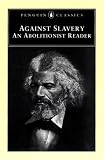 Against Slavery : An Abolitionist Reader