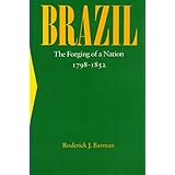 brazil the forging of a nation 1798 1852