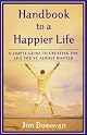 Handbook to a Happier Life: A Simple Guide to Creating the Life You've Always Wanted