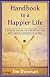 Handbook to a Happier Life: A Simple Guide to Creating the Life You've Always Wanted