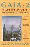 Gaia 2: Emergence : The New Science of Becoming