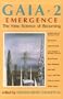 Gaia 2: Emergence : The New Science of Becoming
