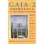 Gaia 2: Emergence : The New Science of Becoming