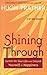 Shining Through: Switch on Your Life and Ground Yourself in Happiness (Spiritual Book on How to be Happy; Spiritual Gift; From the Author of Notes to Myself)