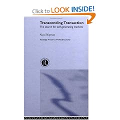 Transcending Transaction: The Search for Self-Generating Markets (Routledge Frontiers of Political Economy, 35)