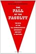 The Fall of the Faculty: The Rise of the All-Administrative University and Why It Matters