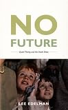 No Future: Queer Theory and the Death Drive (Series Q)