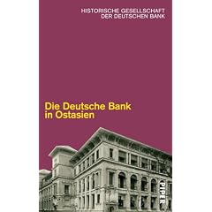 Die Deutsche Bank in Ostasien; Deutsche Bank in East Asia