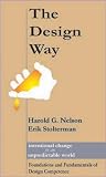 The Design Way: Intentional Change in an Unpredictable World : Foundations and Fundamentals of Design Competence