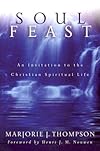 Soul Feast: An Invitation to the Christian Spiritual Life [SOUL FEAST -OS]