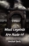 What Legends Are Made Of