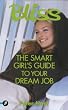 "Bliss": The Smart Girl's Guide to Your Dream Job (Bliss Smart Girl's Guide)