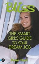 "Bliss": The Smart Girl's Guide to Your Dream Job (Bliss Smart Girl's Guide)