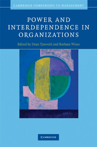 Power and Interdependence in Organizations (Cambridge Companions to Management)