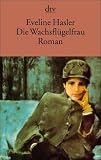 Die Wachsfl&uuml;gelfrau: Geschichte der Emily Kempin-Spyri Roman - Eveline Hasler