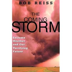 The Coming Storm: Extreme Weather and Our Terrifying Future