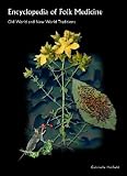 Encyclopedia Of Folk Medicine : Old World And New World Traditions