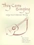 They Came Singing: Songs from California's History